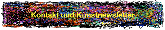 Kontakt und Kunstnewsletter