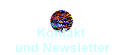 Kontakt 
 und Newsletter